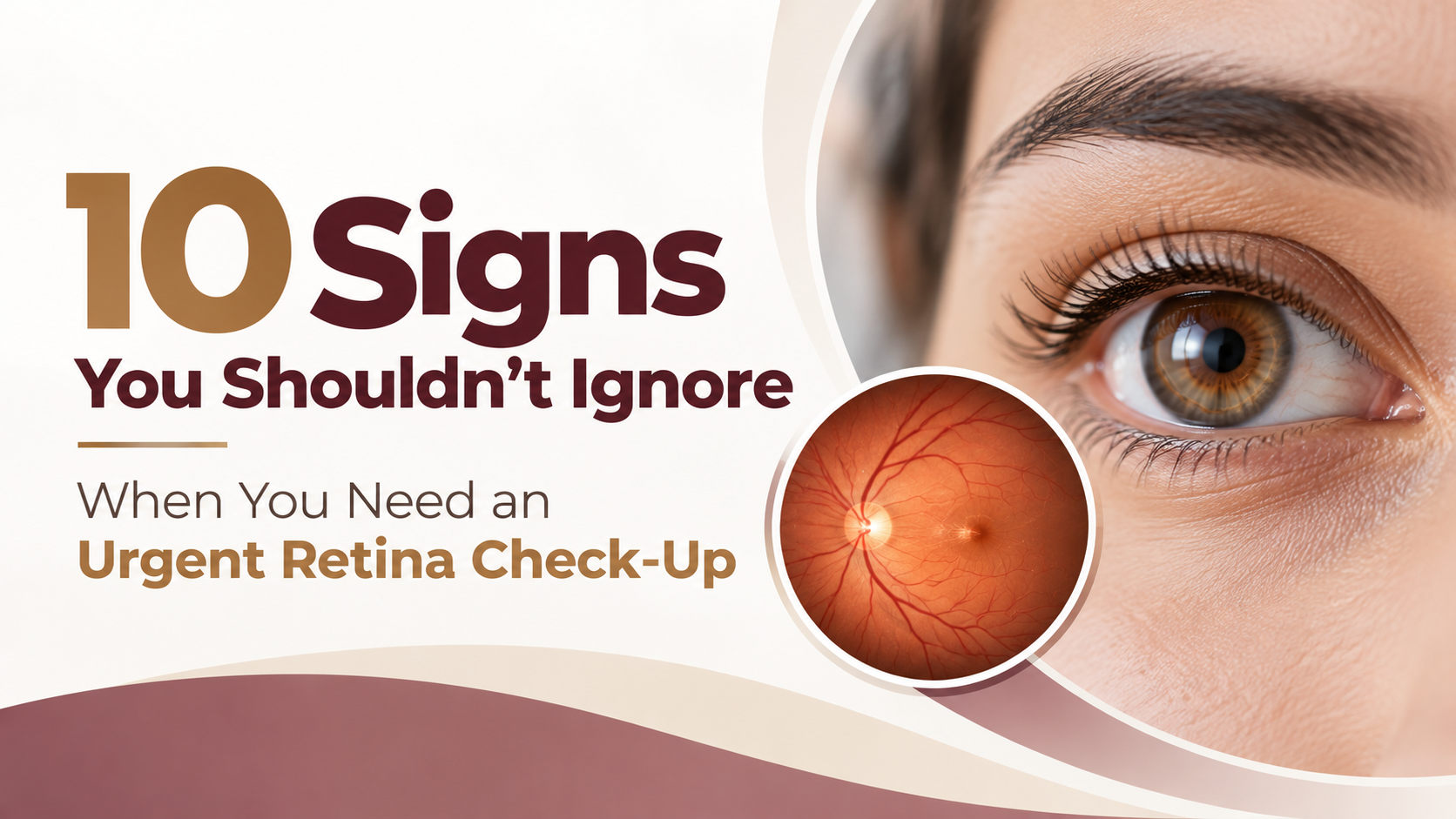 10 Signs You Shouldn't Ignore - Urgent Retina Check-Up